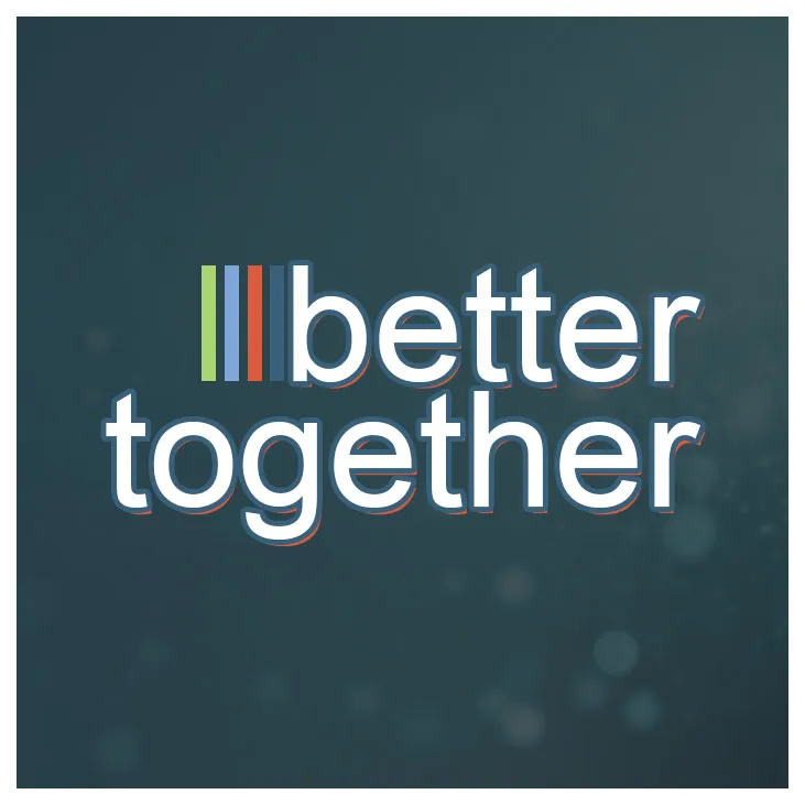 Better Together
